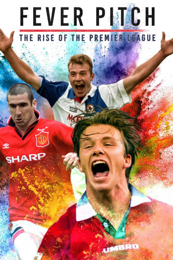 Cơn Sốt Sân Cỏ - Giải Ngoại Hạng Anh Trỗi Dậy - Fever Pitch: The Rise of the Premier League (2021)