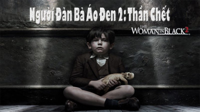 Người Đàn Bà Áo Đen 2: Thần Chết - The Woman In Black 2: Angel Of Death