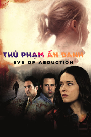 Thủ Phạm Ẩn Danh - Eve of Abduction (2018)