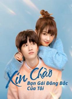 Xin Chào, Bạn Gái Đông Bắc Của Tôi - Hello My Girl (2022)